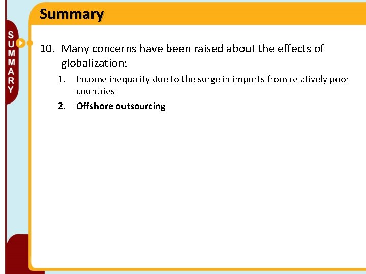 Summary 10. Many concerns have been raised about the effects of globalization: 1. Income