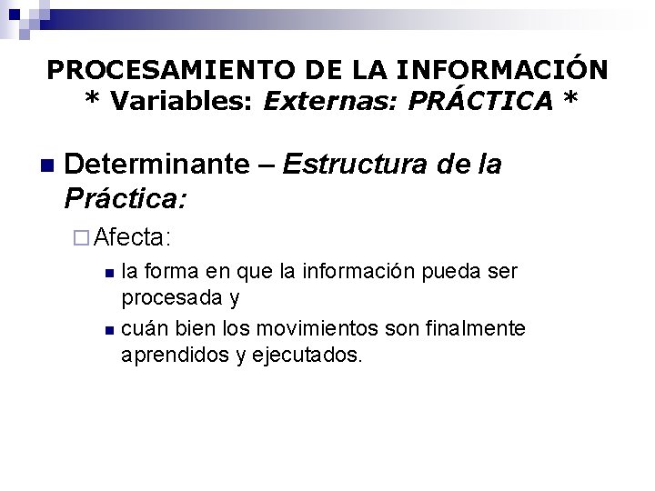 PROCESAMIENTO DE LA INFORMACIÓN * Variables: Externas: PRÁCTICA * n Determinante – Estructura de