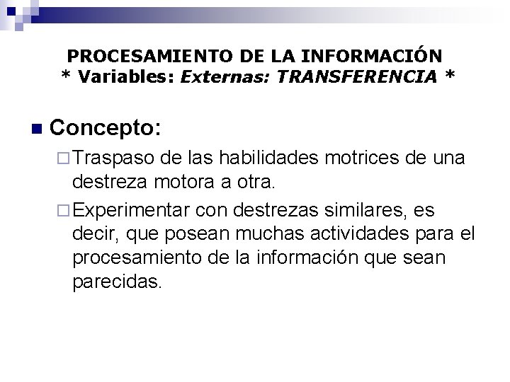 PROCESAMIENTO DE LA INFORMACIÓN * Variables: Externas: TRANSFERENCIA * n Concepto: ¨ Traspaso de