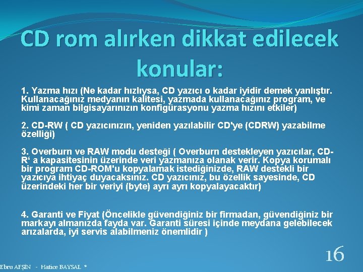 CD rom alırken dikkat edilecek konular: 1. Yazma hızı (Ne kadar hızlıysa, CD yazıcı