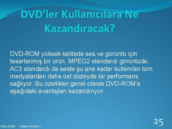 DVD’ler Kullanıcılara Ne Kazandıracak? DVD-ROM yüksek kalitede ses ve görüntü için tasarlanmış bir ürün.