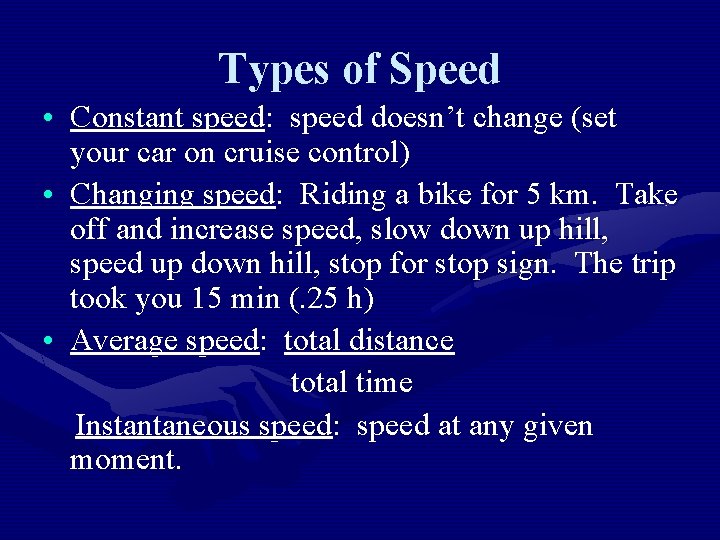 Types of Speed • Constant speed: speed doesn’t change (set your car on cruise