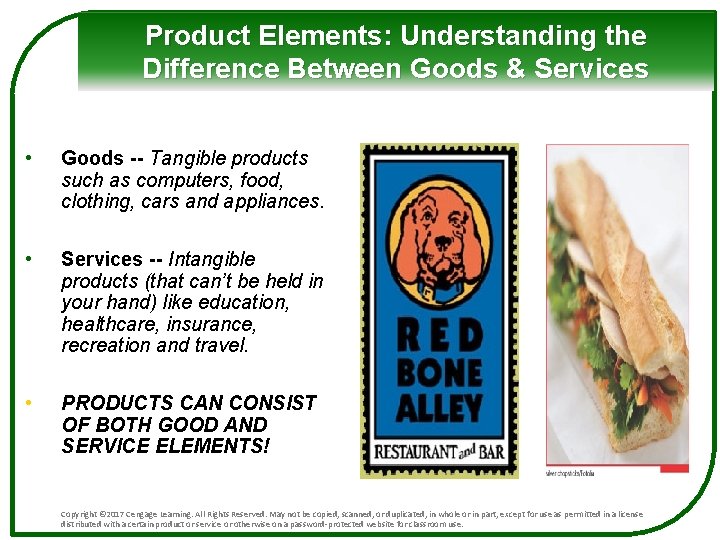 Product Elements: Understanding the Difference Between Goods & Services • Goods -- Tangible products