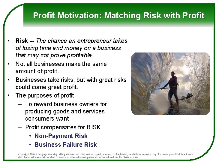 Profit Motivation: Matching Risk with Profit • Risk -- The chance an entrepreneur takes