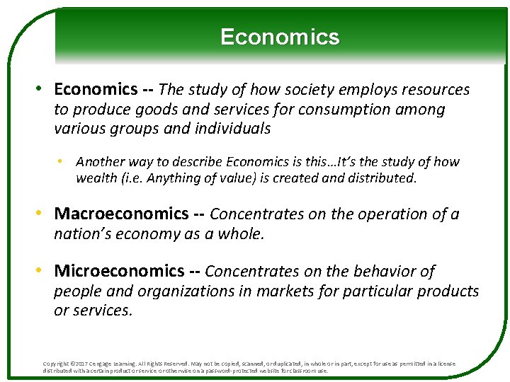 Economics • Economics -- The study of how society employs resources to produce goods