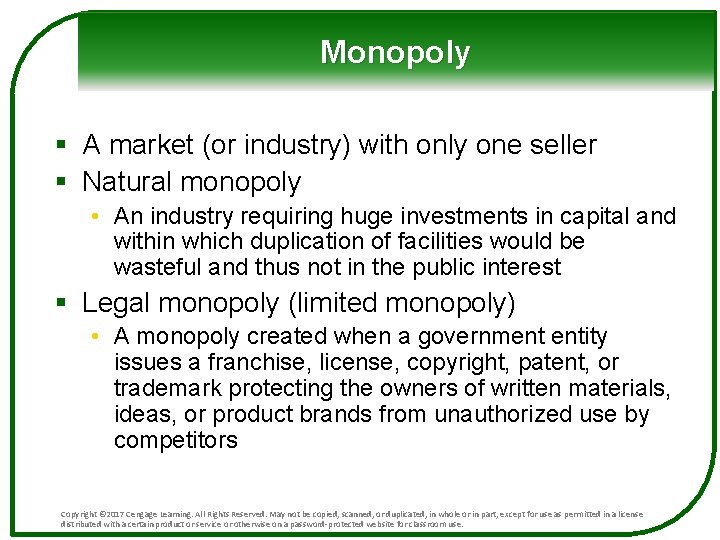 Monopoly § A market (or industry) with only one seller § Natural monopoly •