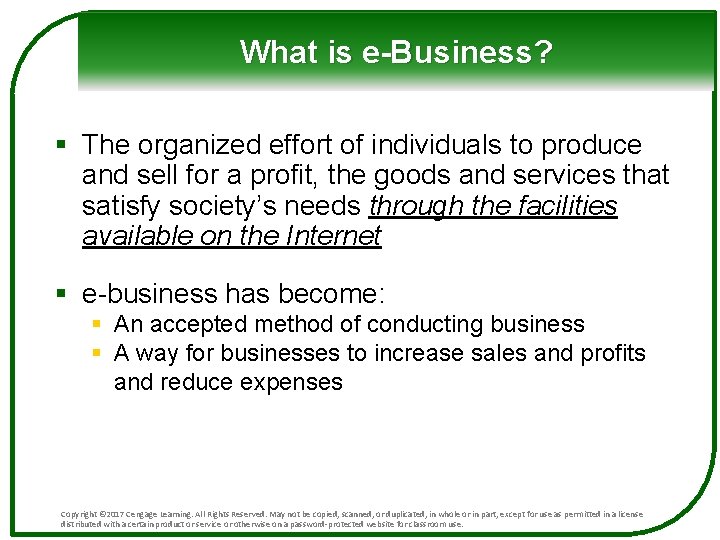 What is e-Business? § The organized effort of individuals to produce and sell for