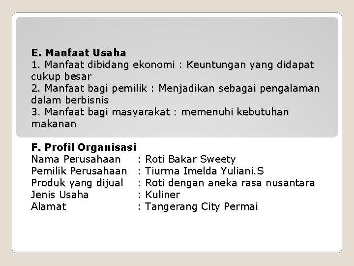 E. Manfaat Usaha 1. Manfaat dibidang ekonomi : Keuntungan yang didapat cukup besar 2.