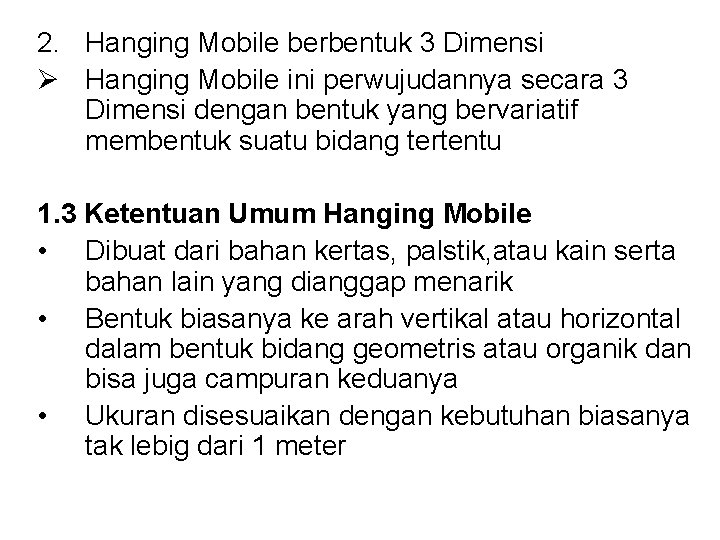 2. Hanging Mobile berbentuk 3 Dimensi Ø Hanging Mobile ini perwujudannya secara 3 Dimensi