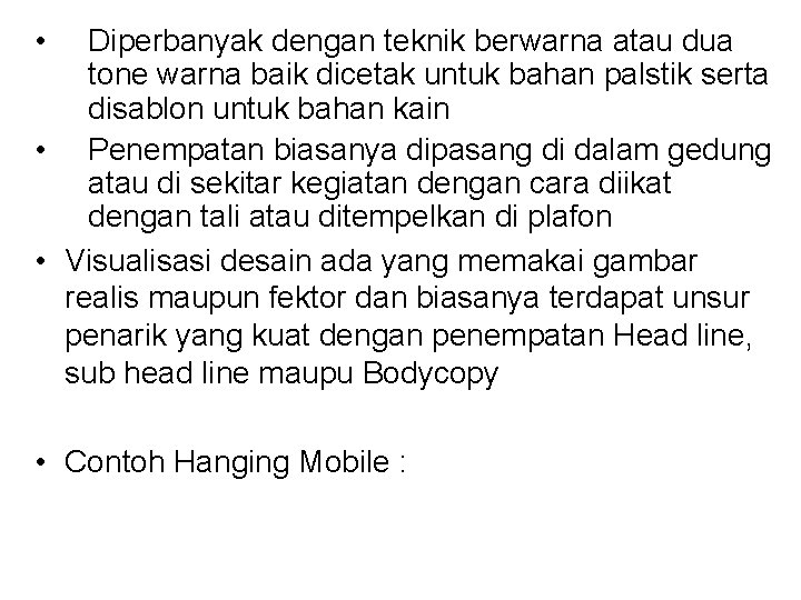  • Diperbanyak dengan teknik berwarna atau dua tone warna baik dicetak untuk bahan