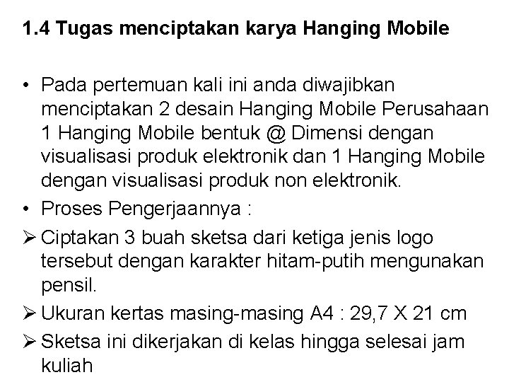 1. 4 Tugas menciptakan karya Hanging Mobile • Pada pertemuan kali ini anda diwajibkan
