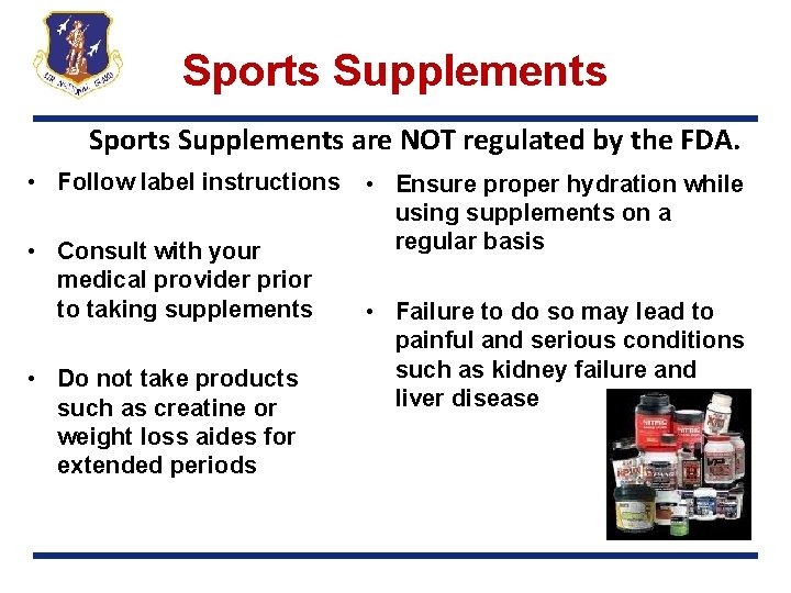 Sports Supplements are NOT regulated by the FDA. • Follow label instructions • Consult