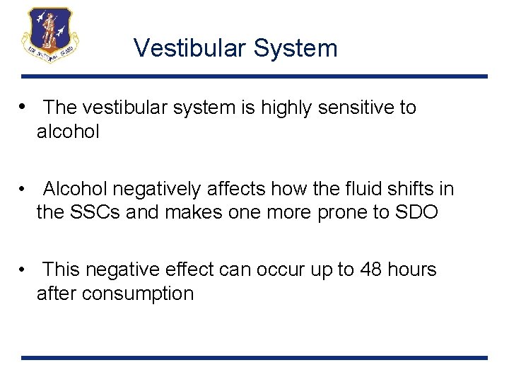 Vestibular System • The vestibular system is highly sensitive to alcohol • Alcohol negatively