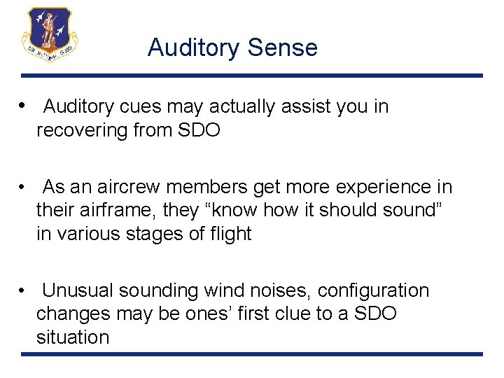 Auditory Sense • Auditory cues may actually assist you in recovering from SDO •