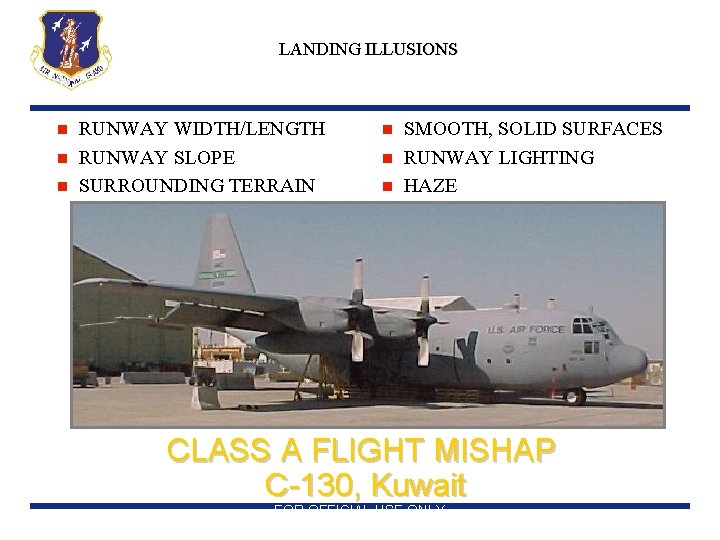 LANDING ILLUSIONS n n n RUNWAY WIDTH/LENGTH RUNWAY SLOPE SURROUNDING TERRAIN n n n
