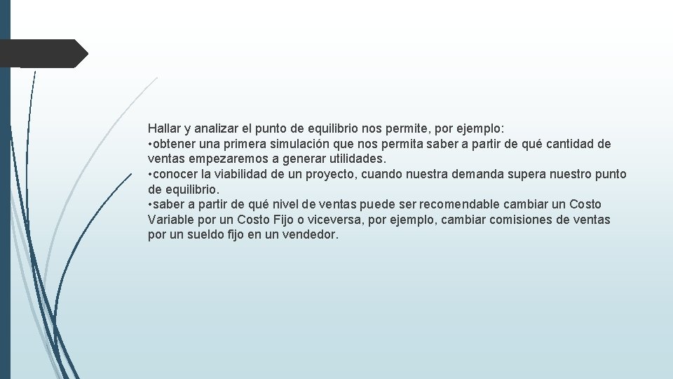 Hallar y analizar el punto de equilibrio nos permite, por ejemplo: • obtener una