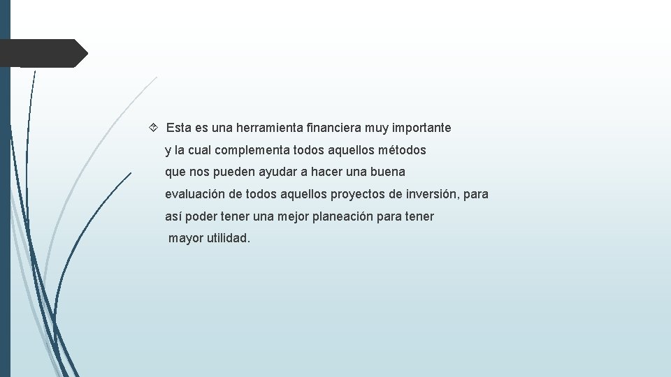  Esta es una herramienta financiera muy importante y la cual complementa todos aquellos