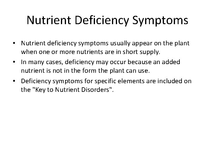 Nutrient Deficiency Symptoms • Nutrient deficiency symptoms usually appear on the plant when one