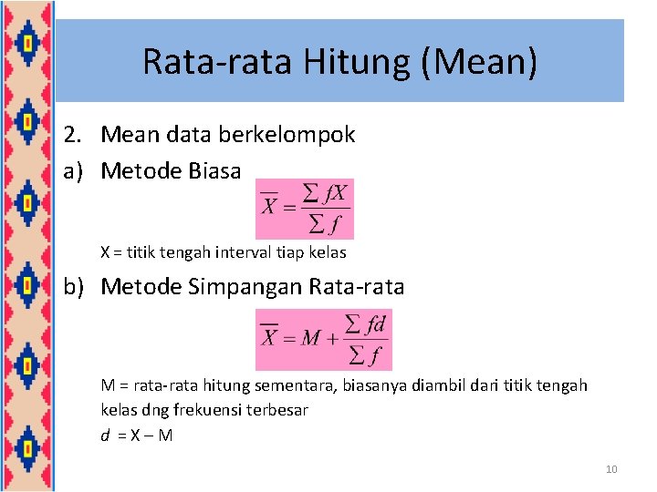 Rata-rata Hitung (Mean) 2. Mean data berkelompok a) Metode Biasa X = titik tengah