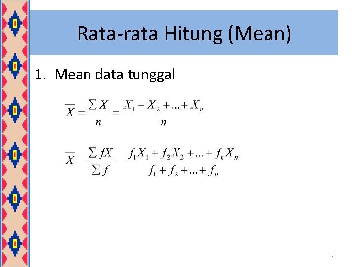Rata-rata Hitung (Mean) 1. Mean data tunggal 9 