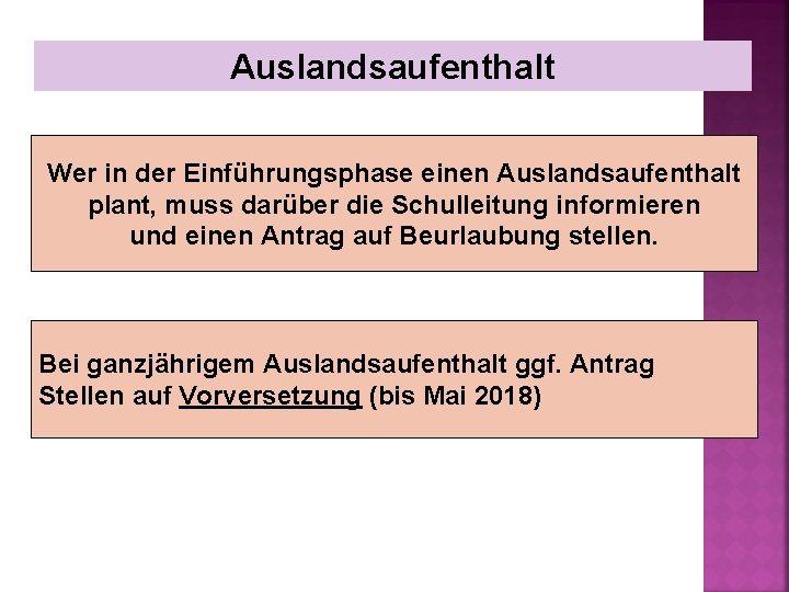 Auslandsaufenthalt Wer in der Einführungsphase einen Auslandsaufenthalt plant, muss darüber die Schulleitung informieren und Auslandsaufenthalt Wer in der Einführungsphase einen Auslandsaufenthalt plant, muss darüber die Schulleitung informieren und