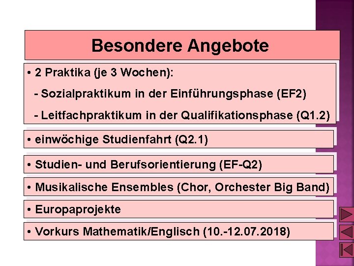 Besondere Angebote • 2 Praktika (je 3 Wochen): - Sozialpraktikum in der Einführungsphase (EF