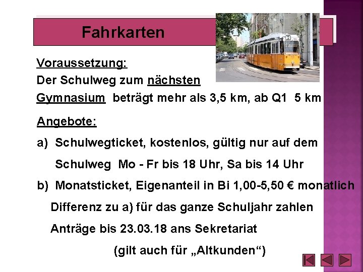 Fahrkarten Voraussetzung: Der Schulweg zum nächsten Gymnasium beträgt mehr als 3, 5 km, ab Fahrkarten Voraussetzung: Der Schulweg zum nächsten Gymnasium beträgt mehr als 3, 5 km, ab