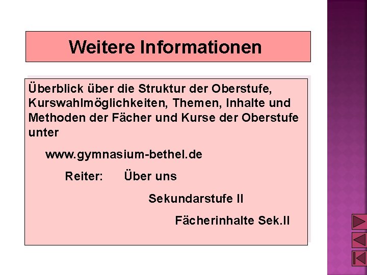 Weitere Informationen Überblick über die Struktur der Oberstufe, Kurswahlmöglichkeiten, Themen, Inhalte und Methoden der Weitere Informationen Überblick über die Struktur der Oberstufe, Kurswahlmöglichkeiten, Themen, Inhalte und Methoden der