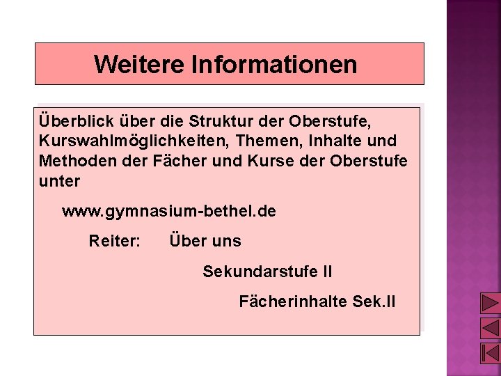 Weitere Informationen Überblick über die Struktur der Oberstufe, Kurswahlmöglichkeiten, Themen, Inhalte und Methoden der