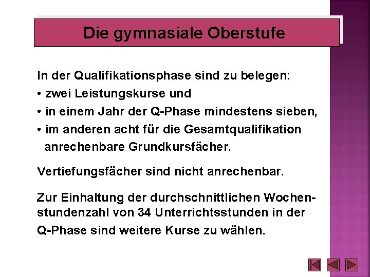 Die gymnasiale Oberstufe In der Qualifikationsphase sind zu belegen: • zwei Leistungskurse und •