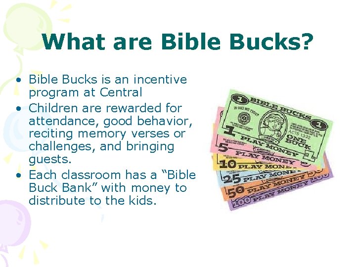 What are Bible Bucks? • Bible Bucks is an incentive program at Central •