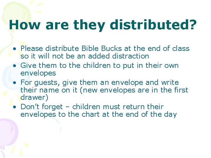 How are they distributed? • Please distribute Bible Bucks at the end of class