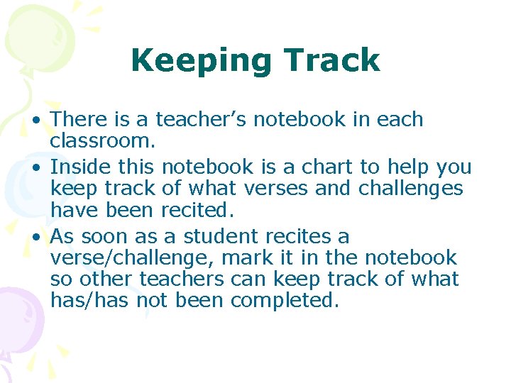 Keeping Track • There is a teacher’s notebook in each classroom. • Inside this