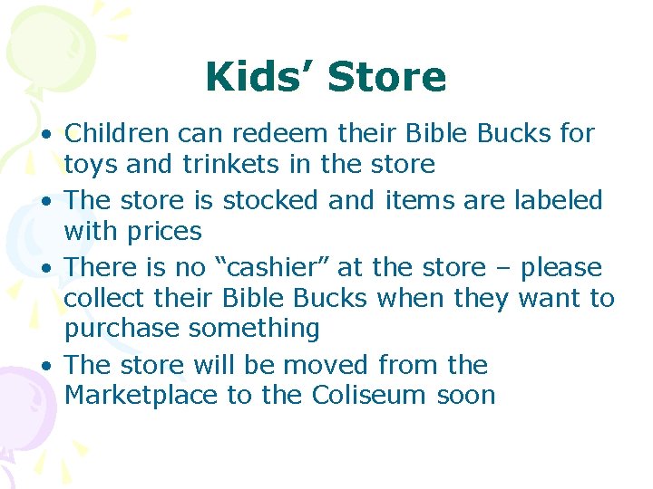 Kids’ Store • Children can redeem their Bible Bucks for toys and trinkets in
