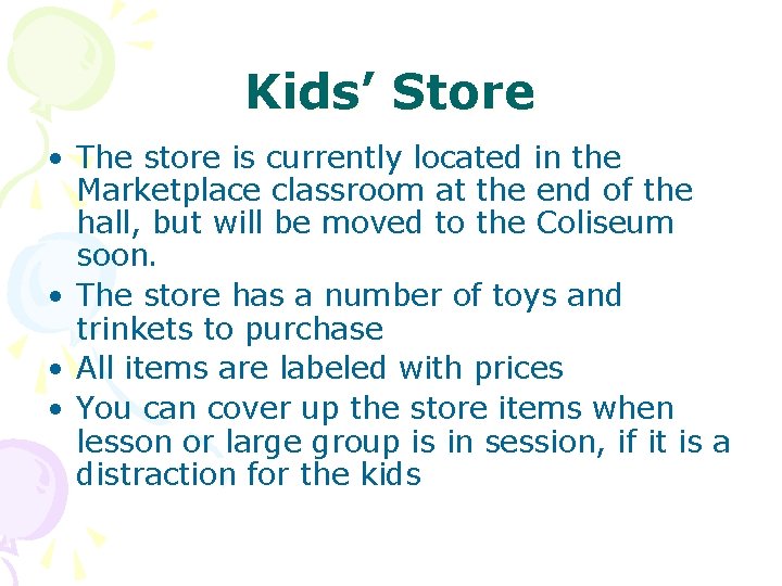 Kids’ Store • The store is currently located in the Marketplace classroom at the