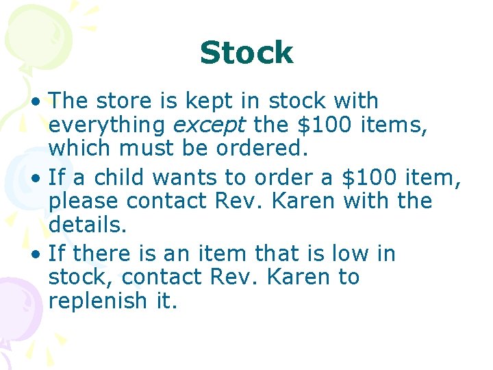 Stock • The store is kept in stock with everything except the $100 items,