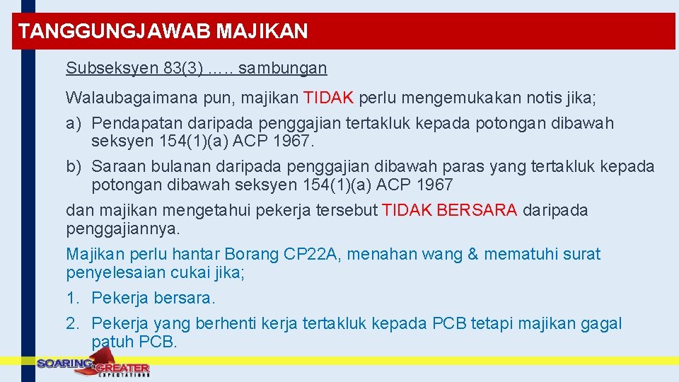 TANGGUNGJAWAB MAJIKAN Subseksyen 83(3) …. . sambungan Walaubagaimana pun, majikan TIDAK perlu mengemukakan notis TANGGUNGJAWAB MAJIKAN Subseksyen 83(3) …. . sambungan Walaubagaimana pun, majikan TIDAK perlu mengemukakan notis