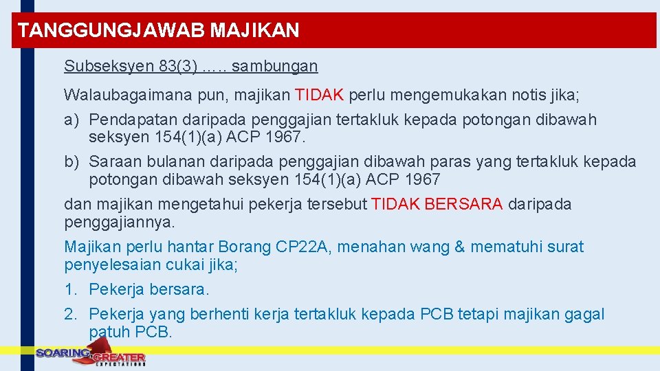 TANGGUNGJAWAB MAJIKAN Subseksyen 83(3) …. . sambungan Walaubagaimana pun, majikan TIDAK perlu mengemukakan notis