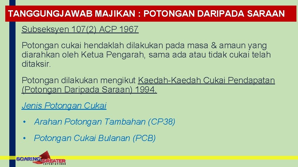 TANGGUNGJAWAB MAJIKAN : POTONGAN DARIPADA SARAAN Subseksyen 107(2) ACP 1967 Potongan cukai hendaklah dilakukan TANGGUNGJAWAB MAJIKAN : POTONGAN DARIPADA SARAAN Subseksyen 107(2) ACP 1967 Potongan cukai hendaklah dilakukan