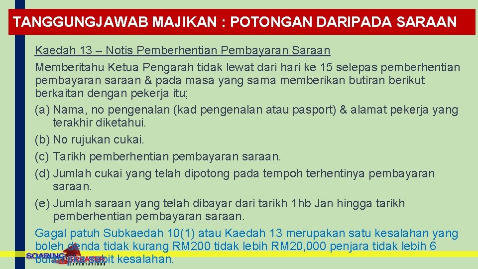 TANGGUNGJAWAB MAJIKAN : POTONGAN DARIPADA SARAAN Kaedah 13 – Notis Pemberhentian Pembayaran Saraan Memberitahu