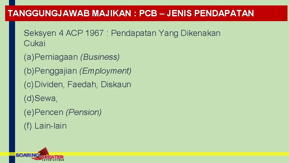 TANGGUNGJAWAB MAJIKAN : PCB – JENIS PENDAPATAN Seksyen 4 ACP 1967 : Pendapatan Yang