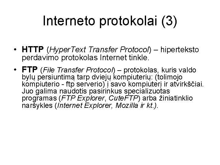 Interneto protokolai (3) • HTTP (Hyper. Text Transfer Protocol) – hiperteksto perdavimo protokolas Internet