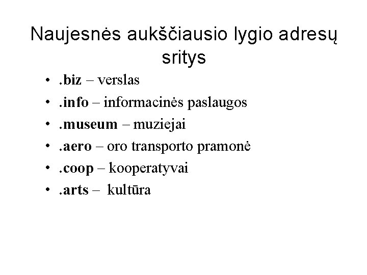 Naujesnės aukščiausio lygio adresų sritys • . biz – verslas • • • .