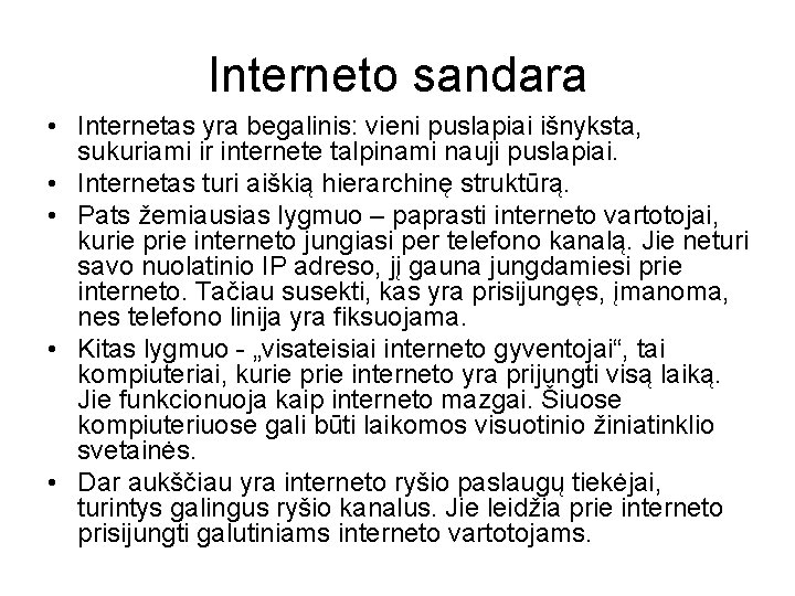 Interneto sandara • Internetas yra begalinis: vieni puslapiai išnyksta, sukuriami ir internete talpinami nauji