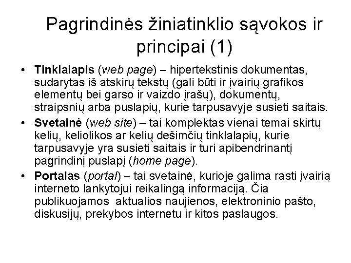 Pagrindinės žiniatinklio sąvokos ir principai (1) • Tinklalapis (web page) – hipertekstinis dokumentas, sudarytas