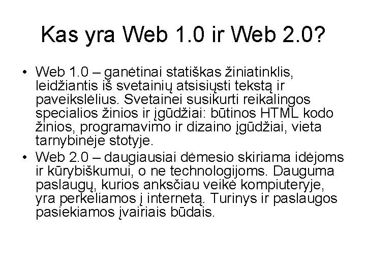 Kas yra Web 1. 0 ir Web 2. 0? • Web 1. 0 –