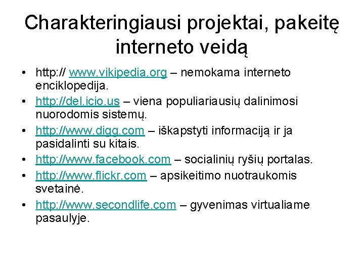 Charakteringiausi projektai, pakeitę interneto veidą • http: // www. vikipedia. org – nemokama interneto