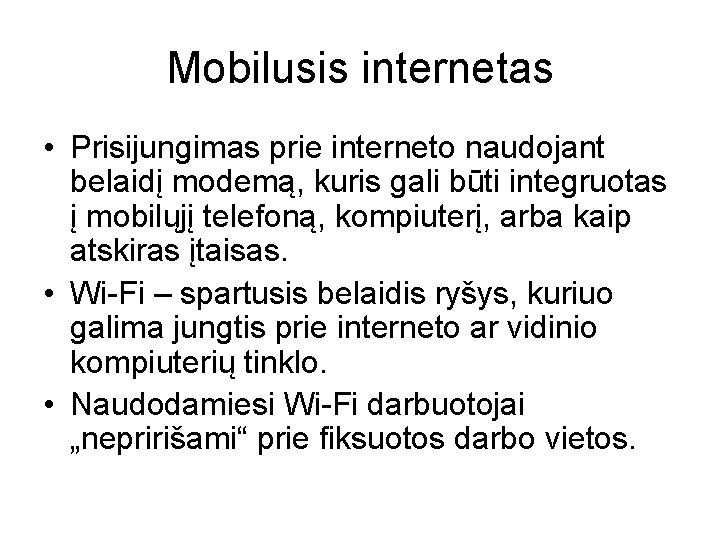 Mobilusis internetas • Prisijungimas prie interneto naudojant belaidį modemą, kuris gali būti integruotas į