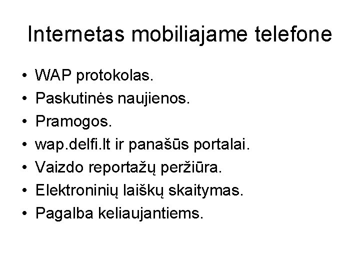 Internetas mobiliajame telefone • • WAP protokolas. Paskutinės naujienos. Pramogos. wap. delfi. lt ir