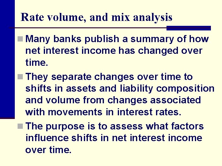 Rate volume, and mix analysis n Many banks publish a summary of how net